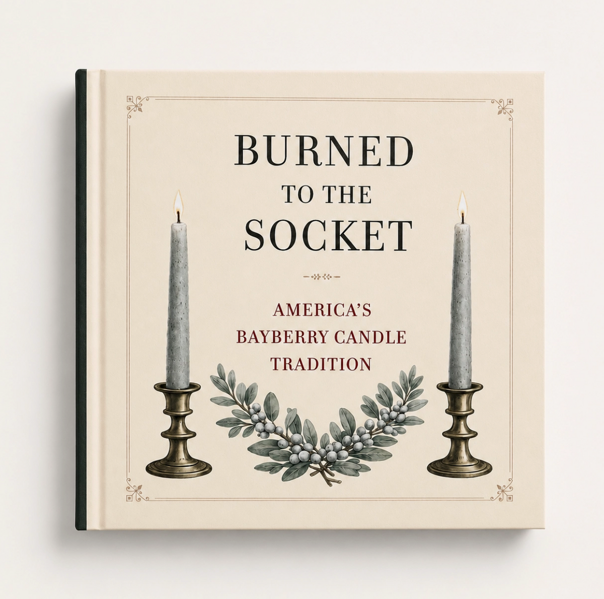 Burned to the Socket | America's Bayberry Candle Tradition