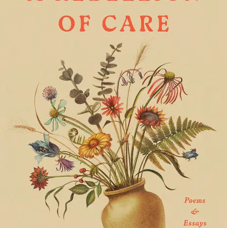 A Rebellion of Care