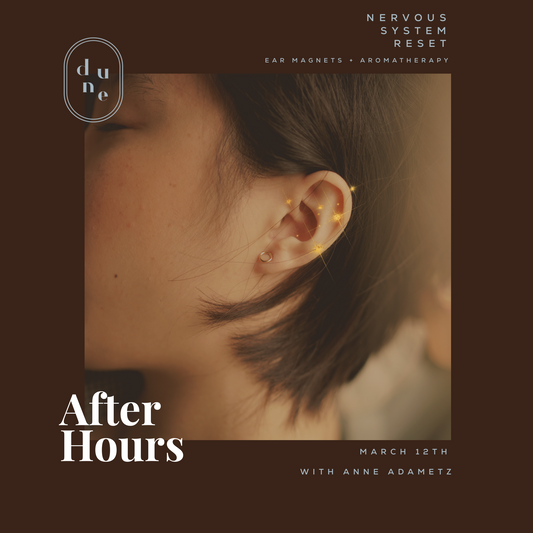 After Hours | Nervous System Regulation: Ear Seeds + Aromatherapy w/ Anne | March 12th