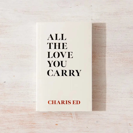 All the Love You Carry Book by Charis Ed