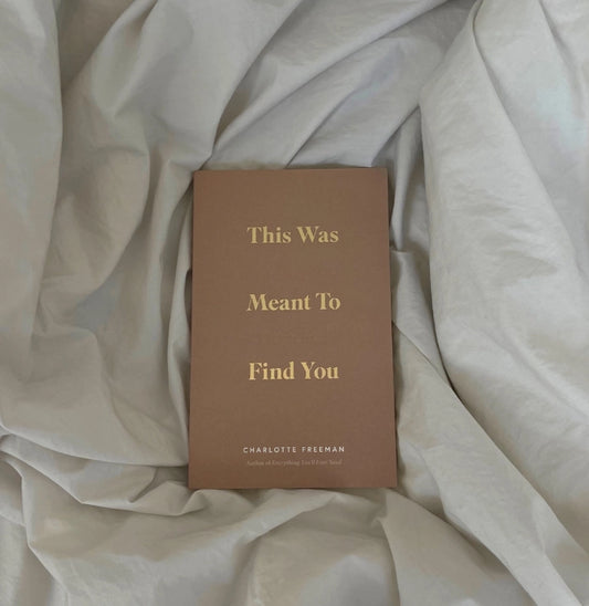 Thought Catalog | This Was Meant To Find You (When You Needed It Most) Book by Charlotte Freeman